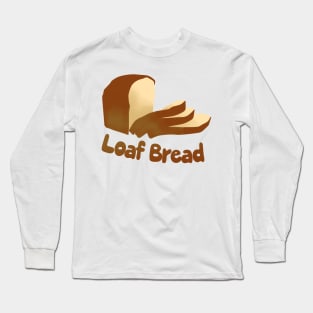 Loaf of Bread by Creampie Long Sleeve T-Shirt